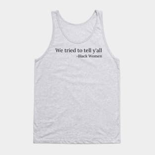 We tried to tell y'all, Black Women, Black Lives Matter Tank Top